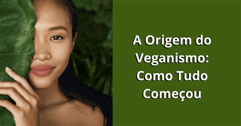 A Origem do Veganismo Como Tudo Começou Veganos Mania