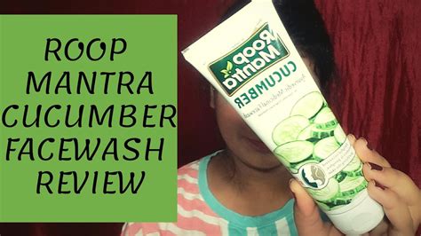 Roop Mantra Cucumber Facewash Review Indian Skincare Product Youtube