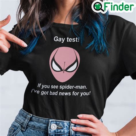 Spiderman Gay Test Shirt If You See Spider Man Ive Got Bad News For You Q Finder Trending