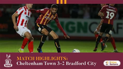 Match Highlights Cheltenham Town 3 2 Bradford City Youtube