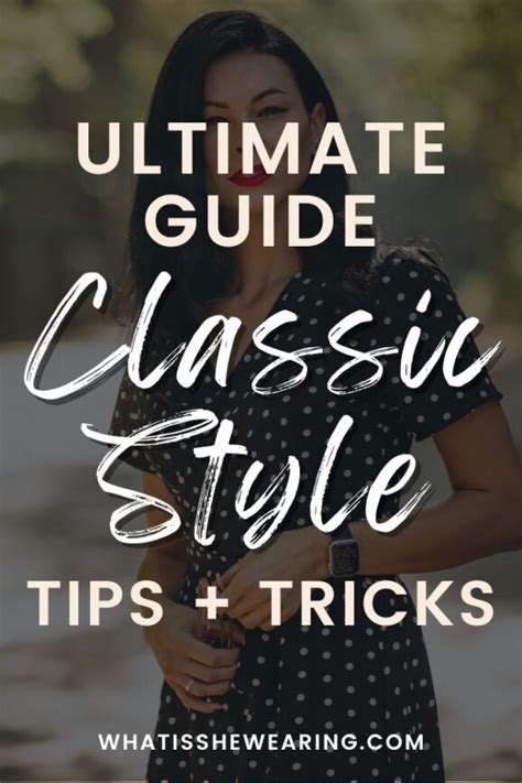 Classic Style: The Ultimate Guide | What Is She Wearing