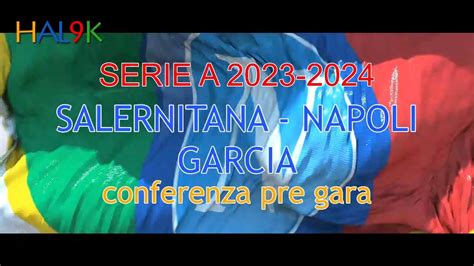 Salernitana Napoli Garcia Conferenza Pre Gara Youtube