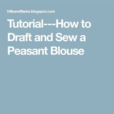 Tutorial How To Draft And Sew A Peasant Blouse Peasant Blouse