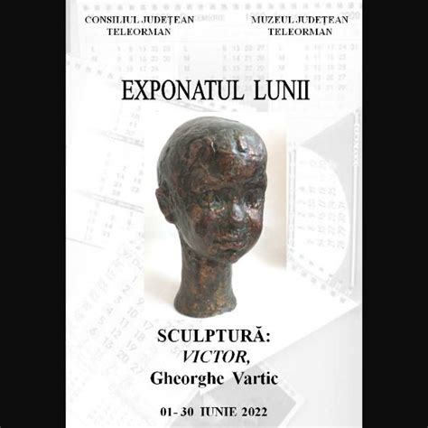 Sculptura Victor Exponatul Lunii Iunie La Muzeul Jude Ean Teleorman