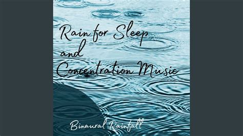 Binaural Rainfall Rain For Sleep And Concentration 3 Hours Music Youtube