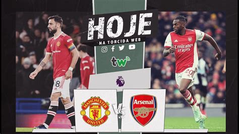 Manchester United X Arsenal Ao Vivo Campeonato Inglês L Torcida Web Youtube