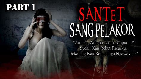 Kisah Ngeri Santet Sang Pelakor Youtube