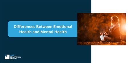 The Differences Between Emotional Health And Mental Health Urp