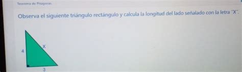 Solved Teorema De Pitagoras Observa El Siguiente Triángulo Rectángulo