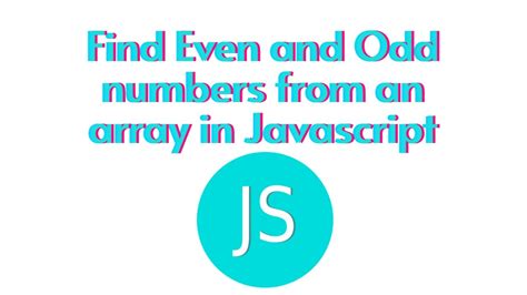 Find Even And Odd Numbers From An Array In Javascript Youtube