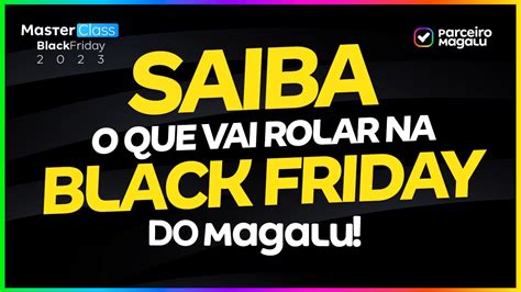 Saiba Como Vai Ser A Black Friday No Magalu YouTube