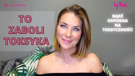 Jak I Dlaczego Warto Zrani Toksyka Youtube