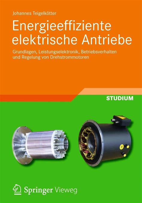 Energieeffiziente Elektrische Antriebe Grundlagen Leistungselektronik