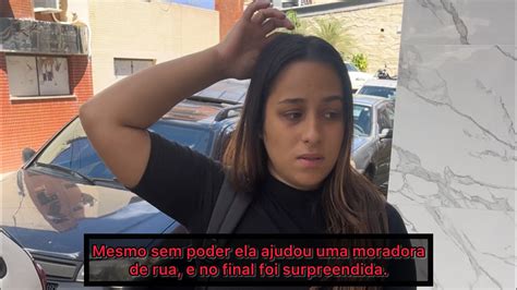 Mesmo Sem Poder Ela Ajudou Uma Moradora De Rua E No Final Foi