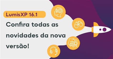 Lumisxp 161 Confira Todas As Novidades Da Nova Versão Lumis Experience Platform