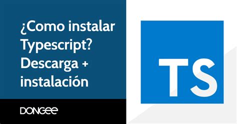 Como Instalar Typescript Descarga Instalaci N