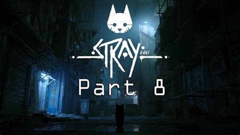 Let S Play Stray Part 8 The Not So Docile Zurks YouTube