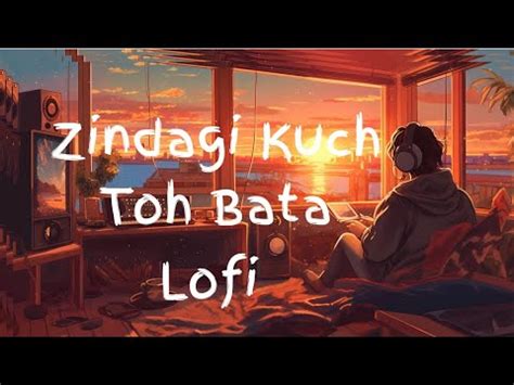 Zindagi Kuch Toh Bata Slowed Reverb Jubin Nautiyal YouTube