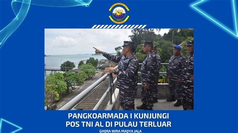 Highlight Koarmada I Pangkoarmada I Kunjungi Pos Tni Al Di Pulau