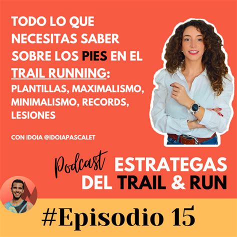 Todo Lo Que Necesitas Saber Sobre Los Pies En Trail Run Plantillas