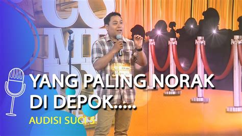 Audisi Stand Up Comedy Heri Tau Gak Yang Paling Norak Di Depok Apa