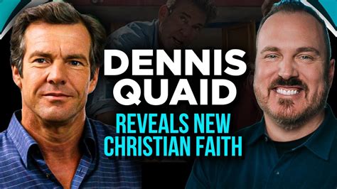 Actor Dennis Quaid Shares All About His Christian Faith And His New Faith