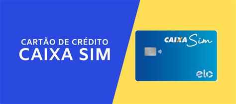 Novidade Garanta Já O Seu Cartão De Crédito Caixa Sim Com Anuidade