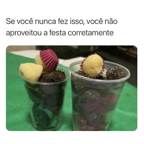 Se Voc Nunca Fez Isso Voc N O Aproveitou A Festa Corretamente Memes