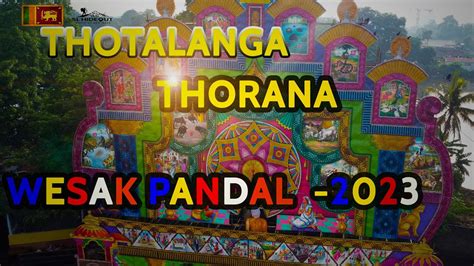 Thotalanga Thorana Wesak Pandal Wesak Festival Youtube