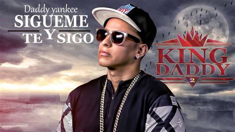 Sigueme Y Te Sigo Daddy Yankee King Daddy 2 2015 Youtube