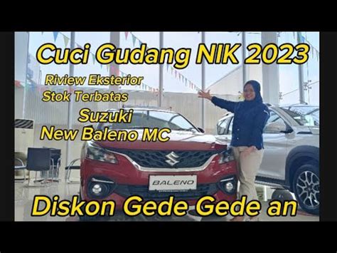 Cuci Gudang Suzuki Baleno MC Riview Eksterior 2023 Stok Terbatas Yuuw