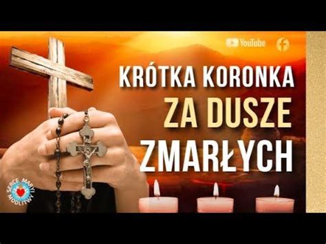 KRÓTKA KORONKA ZA DUSZE ZMARŁYCH MODLITWA ZA WSZYSTKICH ZMARŁYCH