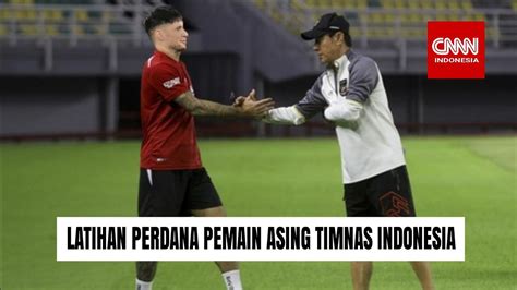 Latihan Perdana Pemain Asing Akhirnya Bisa Latihan Bersama Timnas