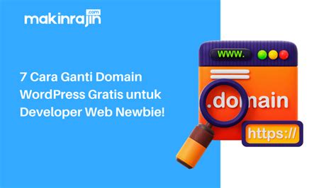 7 Cara Ganti Domain WordPress Gratis Untuk Developer Web Newbie