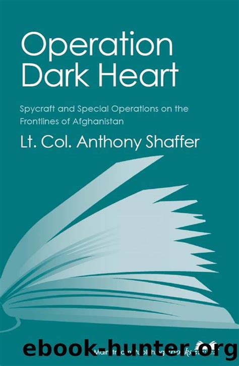 Operation Dark Heart: Spycraft and Special Operations on the Front ...