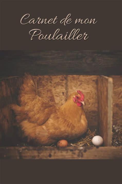 Carnet de mon Poulailler Journal de bord pour les élevages de poules