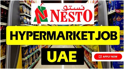 Nesto Hypermarket Job In Dubai Uae Free Jobs Direct From Company