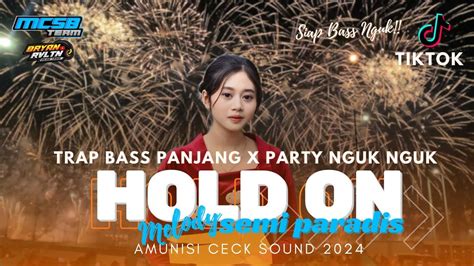 DJ HOLD ON TRAP BASS PANJANG X PARTY STYLE PARADISE TIKTOK TERBARU