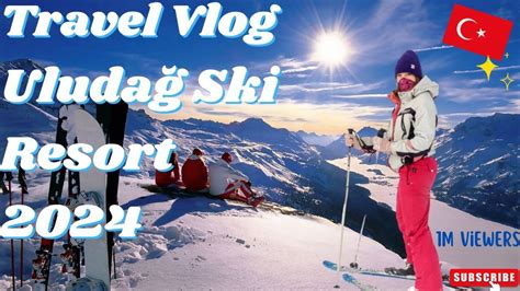 GUİDE TO BURSA WİNTER WİNDERLAND EXPLORİNG ULUDAĞ SKİ RESORT İN