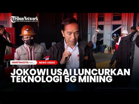 Presiden Jokowi Usai Luncurkan Teknologi 5G Mining YouTube