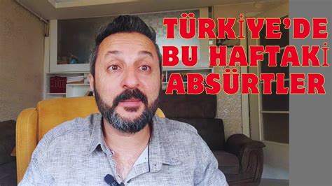 TÜRKİYE DE BU HAFTA NE OLDU En Absürt ve komik olaylar YouTube