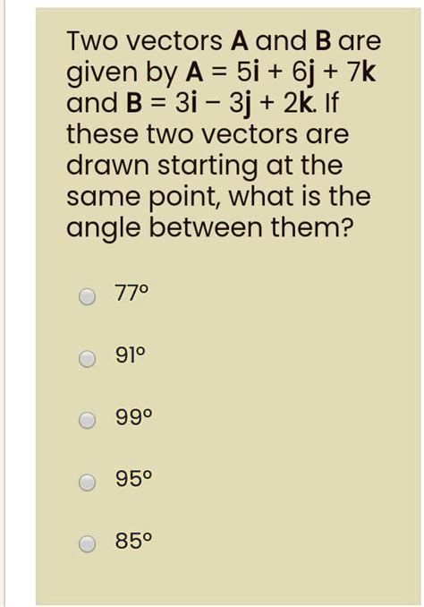 Solved Two Vectors A And B Are Given By A 5i 6j 7k And B 3i