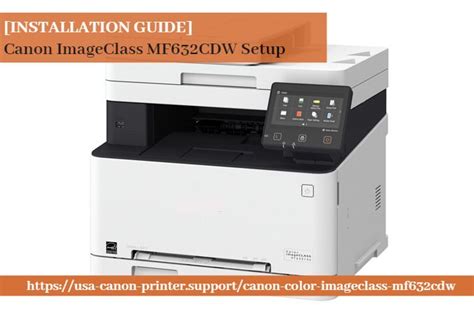 Installation Guide Canon Imageclass Mf632cdw Setup Mobile Print