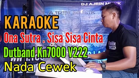 Sisa Sisa Cinta Dutband Kn Karaoke Ona Sutra Nada Wanita