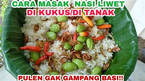 Cara Masak Nasi Liwet Di Kukus Tanak Nasi Nya Lebih Pulen Enak Dan