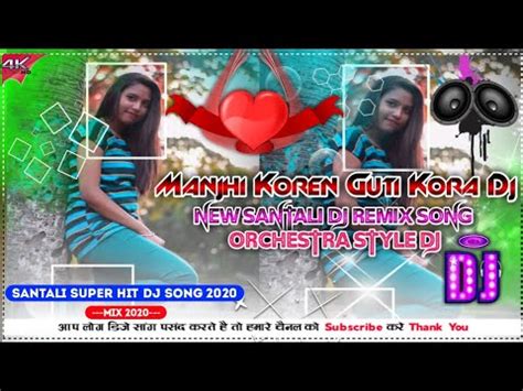 New Santali Dj Video Song Manjhi Koren Guti Kora Dj Orchestra Style