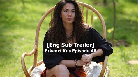 Eng Sub Trailer Erkenci Kuş Episode 40 Turkish Tv Series