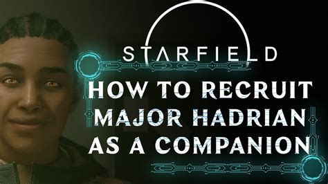 How To Recruit Major Hadrian Sanon As A Companion In Starfield