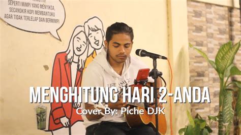 Menghitung Hari Anda Cover By Piche Djk Youtube