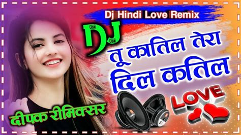 Tu Katil Tera Dil Katil Dj Hard Dholki Dance Mix Song Remix By Dj